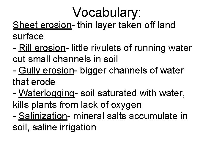 Vocabulary: Sheet erosion- thin layer taken off land surface - Rill erosion- little rivulets