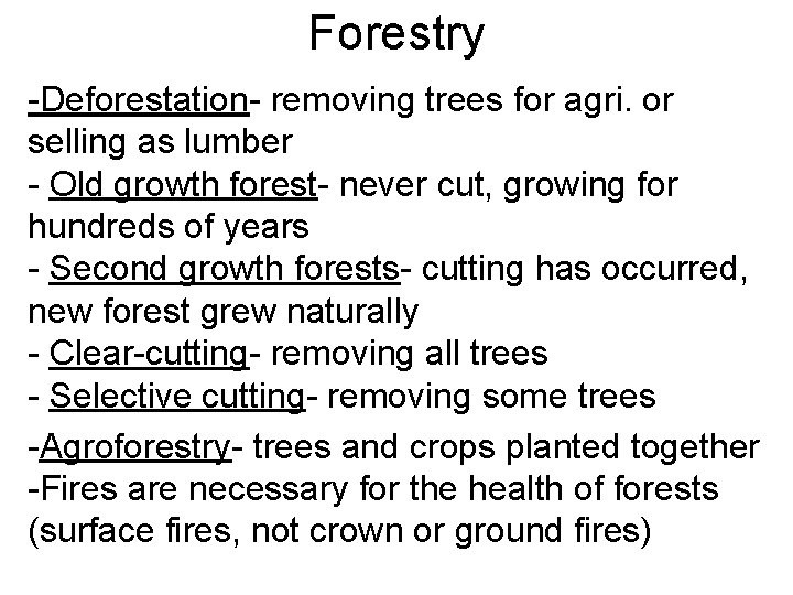 Forestry -Deforestation- removing trees for agri. or selling as lumber - Old growth forest-
