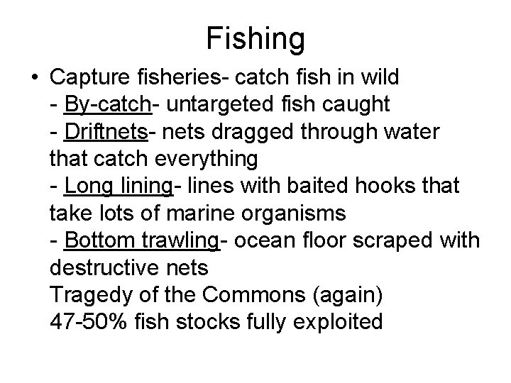 Fishing • Capture fisheries- catch fish in wild - By-catch- untargeted fish caught -