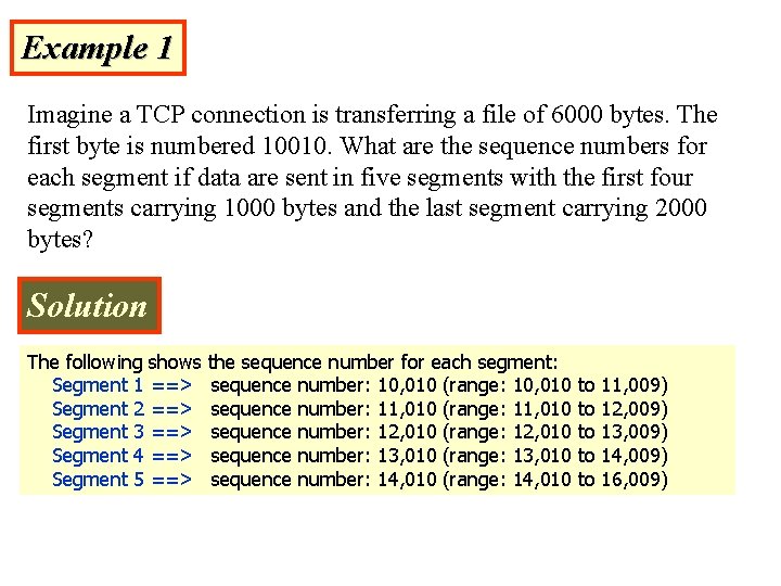 Example 1 Imagine a TCP connection is transferring a file of 6000 bytes. The