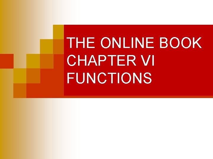 THE ONLINE BOOK CHAPTER VI FUNCTIONS 