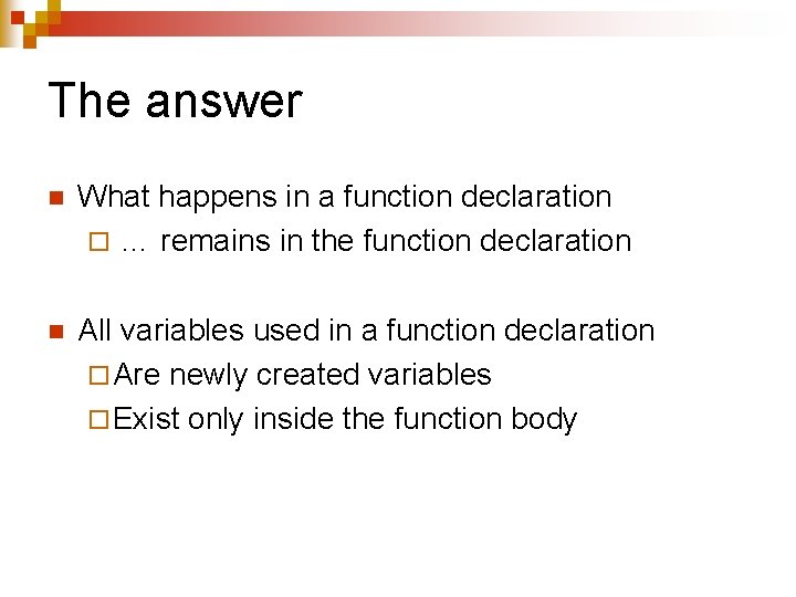 The answer n What happens in a function declaration ¨ … remains in the