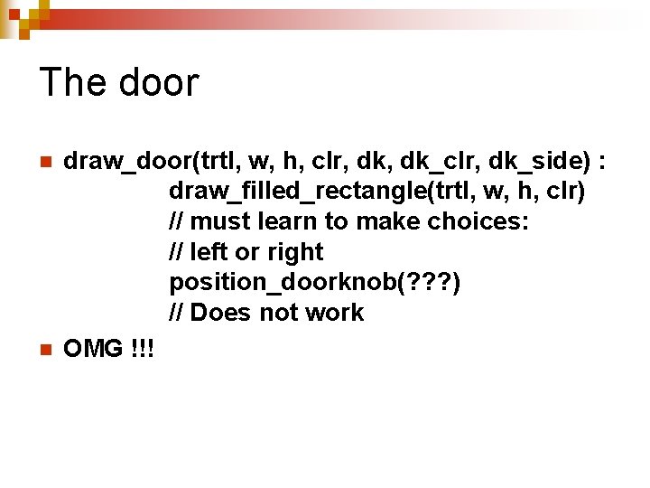 The door n n draw_door(trtl, w, h, clr, dk_clr, dk_side) : draw_filled_rectangle(trtl, w, h,