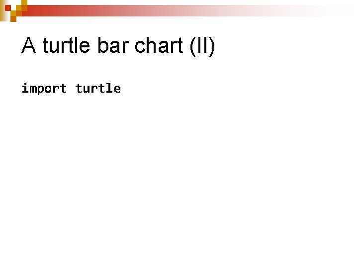 A turtle bar chart (II) import turtle 