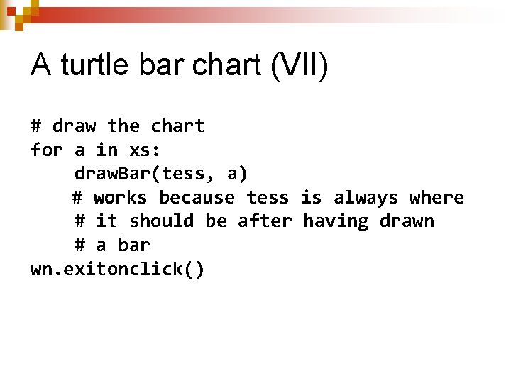 A turtle bar chart (VII) # draw the chart for a in xs: draw.