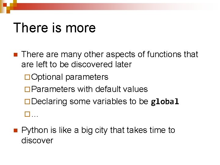There is more n There are many other aspects of functions that are left There is more n There are many other aspects of functions that are left