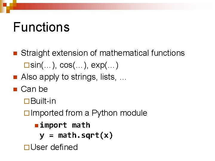 Functions n n n Straight extension of mathematical functions ¨ sin(…), cos(…), exp(…) Also