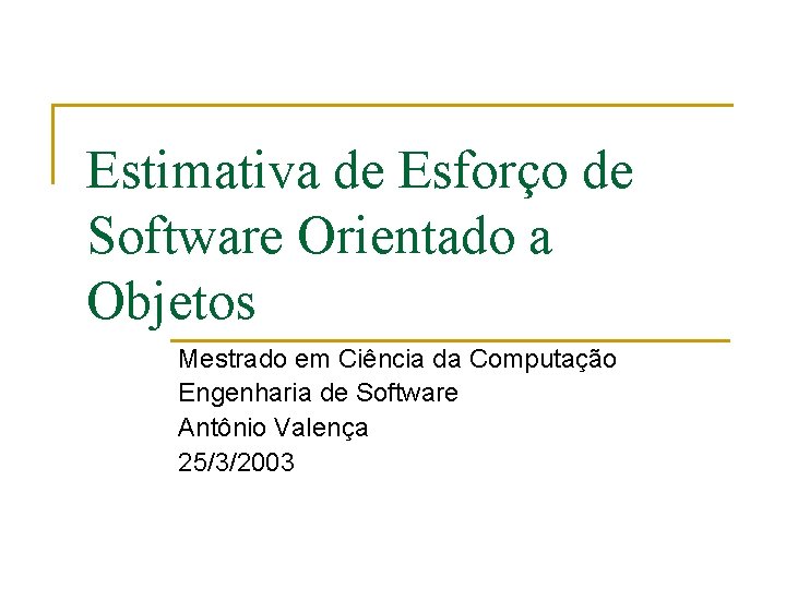 Estimativa de Esforço de Software Orientado a Objetos Mestrado em Ciência da Computação Engenharia