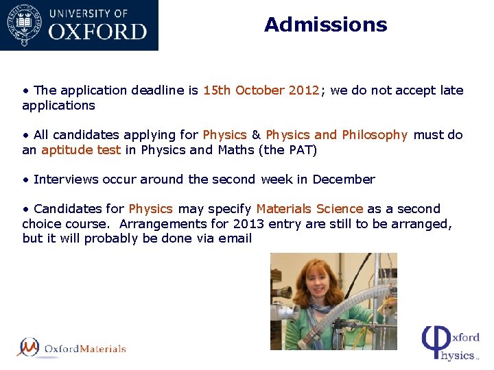 Admissions • The application deadline is 15 th October 2012; we do not accept
