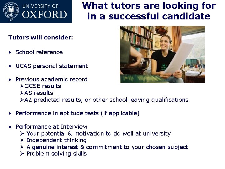 What tutors are looking for in a successful candidate Tutors will consider: • School