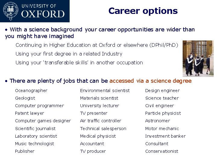 Career options • With a science background your career opportunities are wider than you