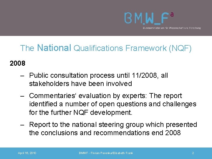 The National Qualifications Framework (NQF) 2008 – Public consultation process until 11/2008, all stakeholders