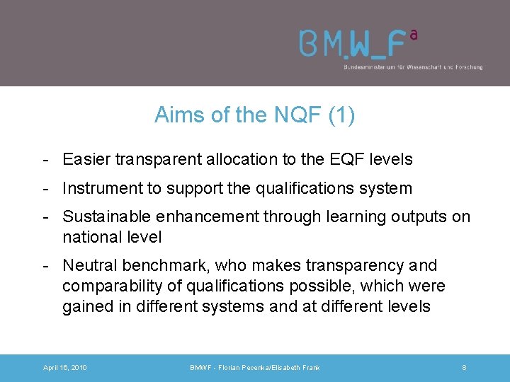 Aims of the NQF (1) - Easier transparent allocation to the EQF levels -