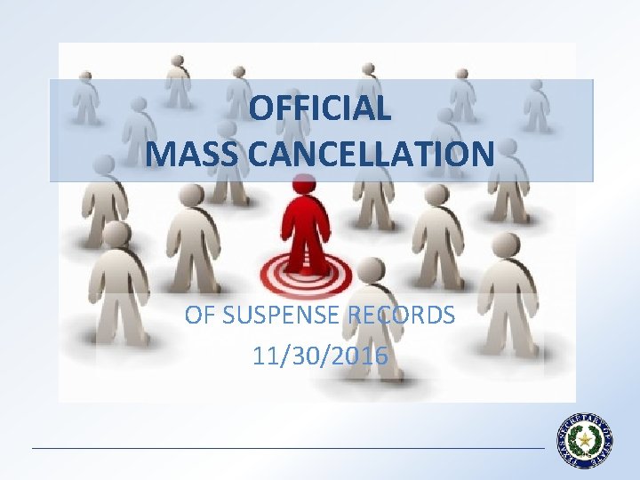 OFFICIAL MASS CANCELLATION OF SUSPENSE RECORDS 11/30/2016 
