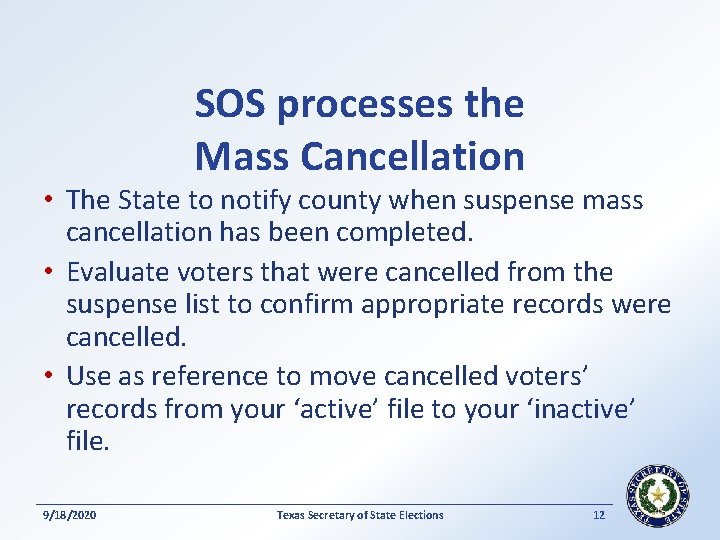 SOS processes the Mass Cancellation • The State to notify county when suspense mass