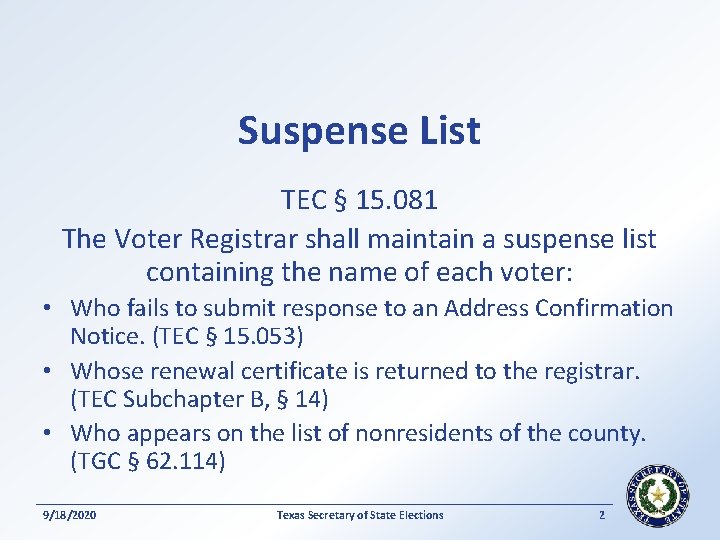 Suspense List TEC § 15. 081 The Voter Registrar shall maintain a suspense list