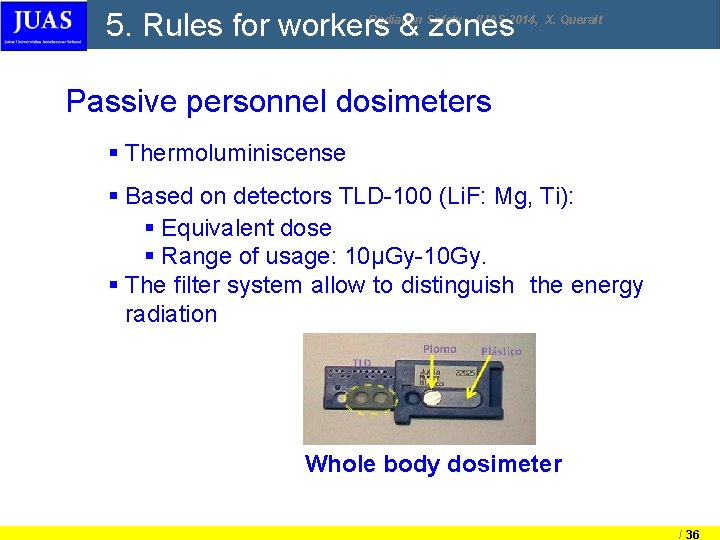 5. Rules for workers & zones Radiation Safety - JUAS 2014, X. Queralt Passive 5. Rules for workers & zones Radiation Safety - JUAS 2014, X. Queralt Passive