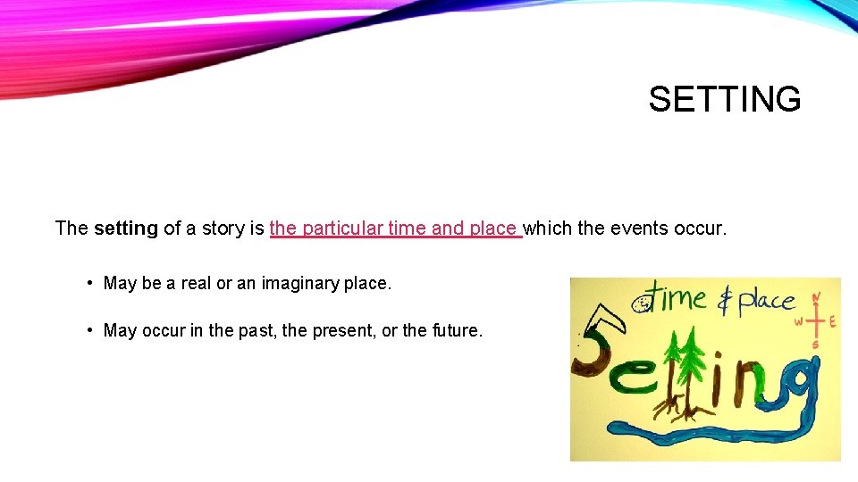 SETTING The setting of a story is the particular time and place which the SETTING The setting of a story is the particular time and place which the