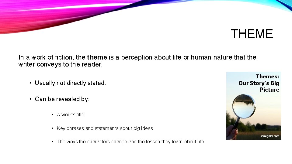 THEME In a work of fiction, theme is a perception about life or human THEME In a work of fiction, theme is a perception about life or human