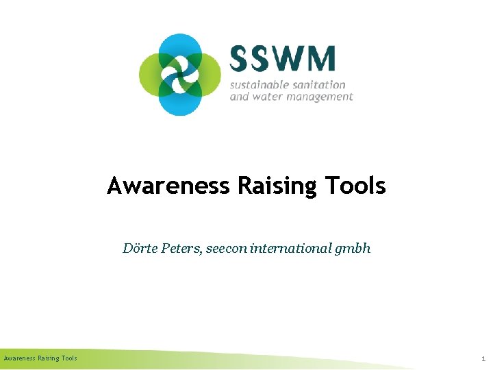 Awareness Raising Tools Dörte Peters, seecon international gmbh Awareness Raising Tools 1 