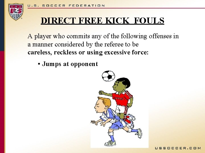 DIRECT FREE KICK FOULS A player who commits any of the following offenses in