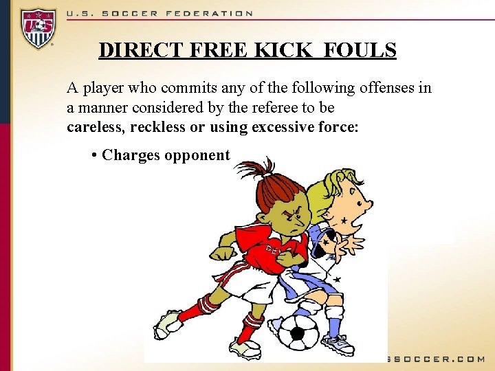 DIRECT FREE KICK FOULS A player who commits any of the following offenses in