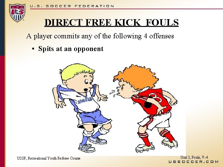 DIRECT FREE KICK FOULS A player commits any of the following 4 offenses •