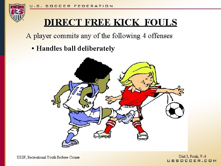 DIRECT FREE KICK FOULS A player commits any of the following 4 offenses •