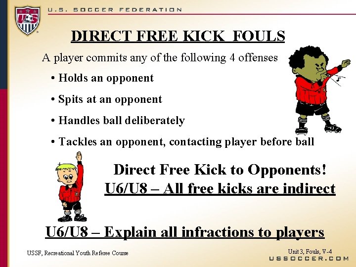 DIRECT FREE KICK FOULS A player commits any of the following 4 offenses •