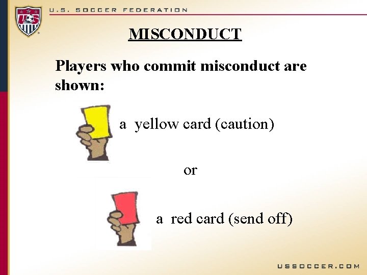 MISCONDUCT Players who commit misconduct are shown: a yellow card (caution) or a red