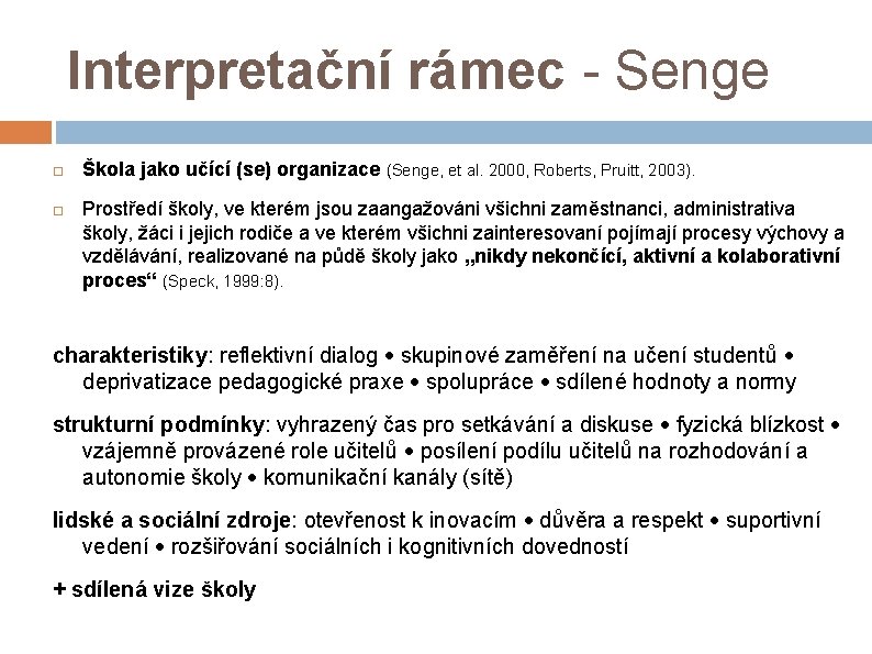Interpretační rámec - Senge Škola jako učící (se) organizace (Senge, et al. 2000, Roberts,