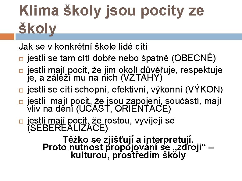 Klima školy jsou pocity ze školy Jak se v konkrétní škole lidé cítí jestli