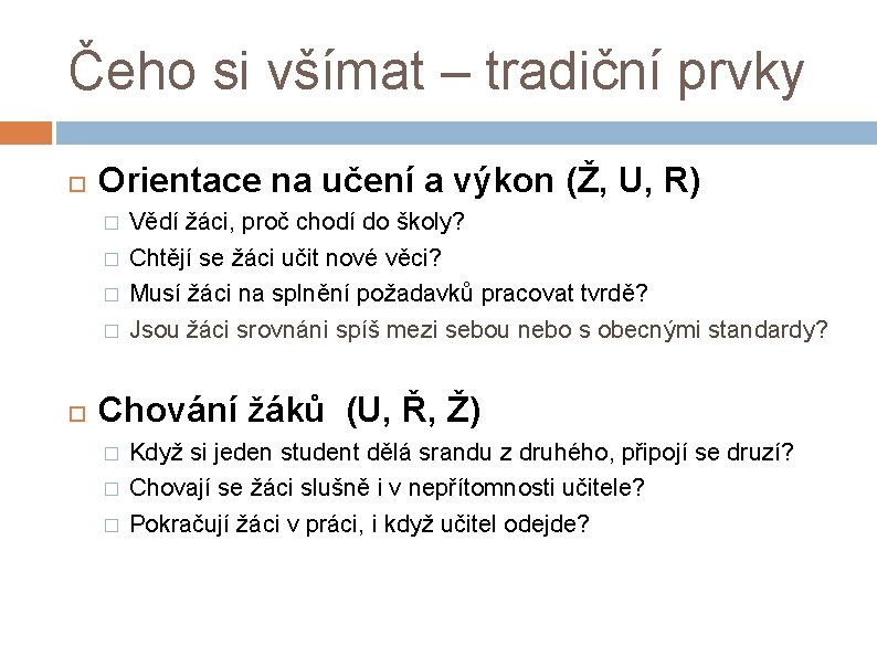 Čeho si všímat – tradiční prvky Orientace na učení a výkon (Ž, U, R)