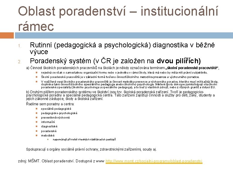 Oblast poradenství – institucionální rámec 1. 2. Rutinní (pedagogická a psychologická) diagnostika v běžné