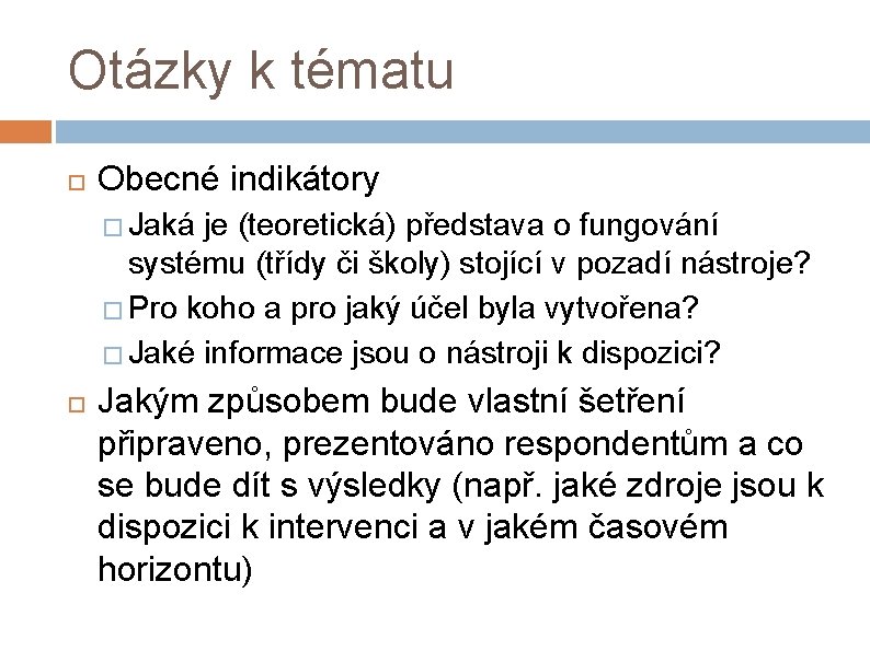 Otázky k tématu Obecné indikátory � Jaká je (teoretická) představa o fungování systému (třídy