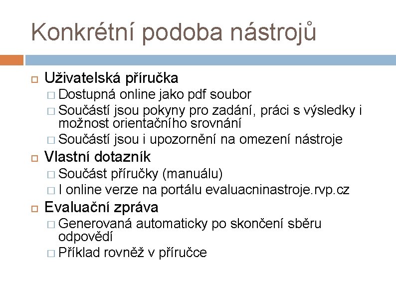 Konkrétní podoba nástrojů Uživatelská příručka � Dostupná online jako pdf soubor � Součástí jsou