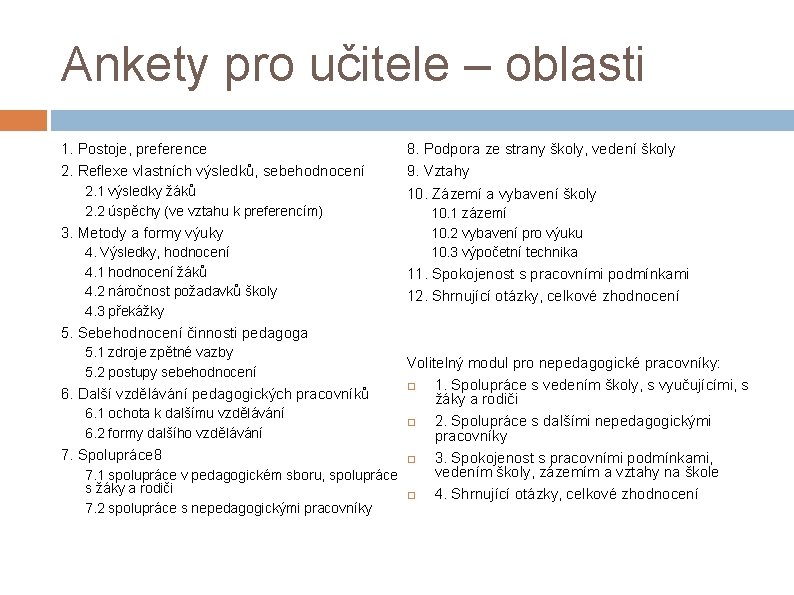 Ankety pro učitele – oblasti 1. Postoje, preference 2. Reflexe vlastních výsledků, sebehodnocení 2.