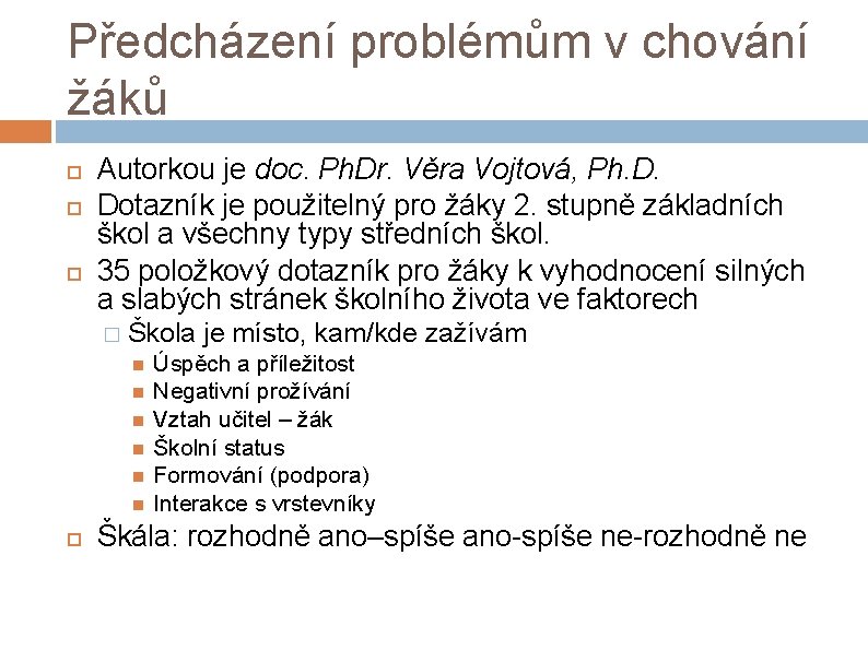 Předcházení problémům v chování žáků Autorkou je doc. Ph. Dr. Věra Vojtová, Ph. D.