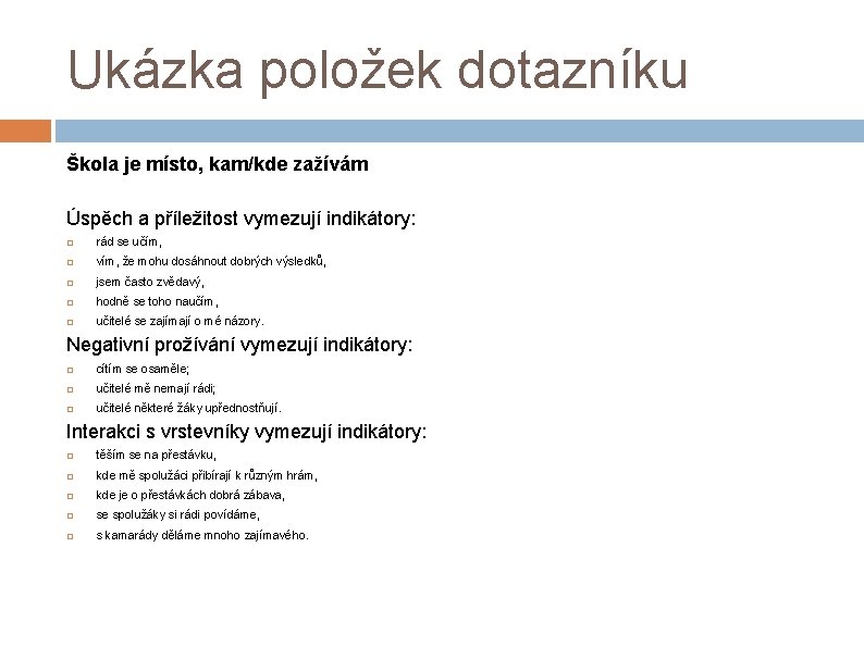 Ukázka položek dotazníku Škola je místo, kam/kde zažívám Úspěch a příležitost vymezují indikátory: rád