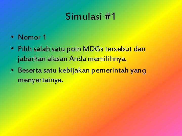 Simulasi #1 • Nomor 1 • Pilih salah satu poin MDGs tersebut dan jabarkan