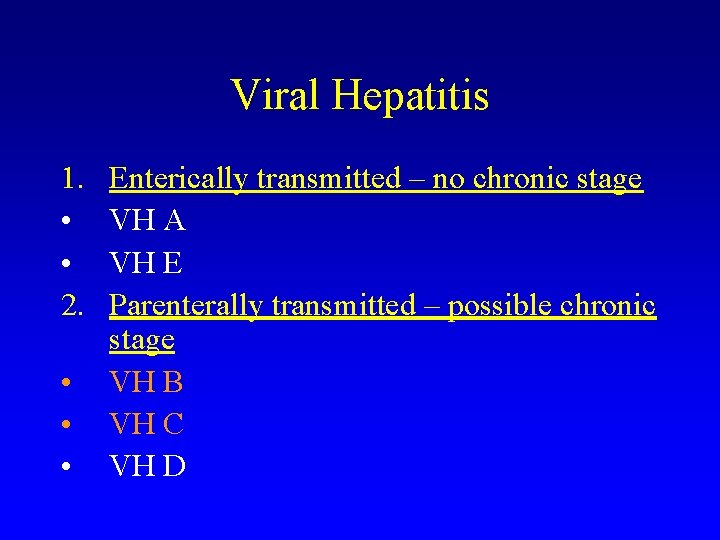 Viral Hepatitis 1. • • 2. • • • Enterically transmitted – no chronic