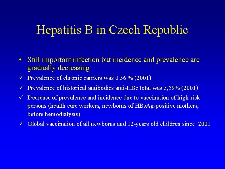 Hepatitis B in Czech Republic • Still important infection but incidence and prevalence are