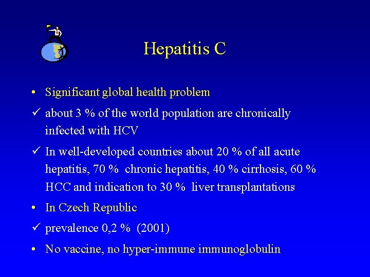 Hepatitis C • Significant global health problem ü about 3 % of the world