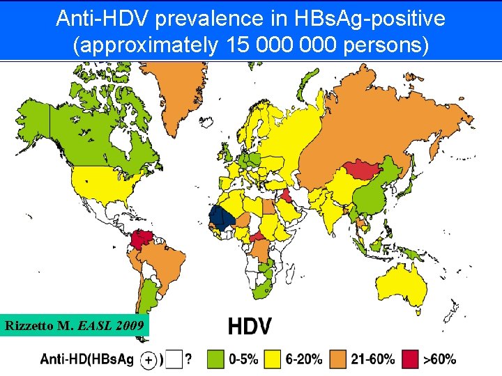 Anti-HDV prevalence in HBs. Ag-positive (approximately 15 000 persons) Rizzetto M. EASL 2009 