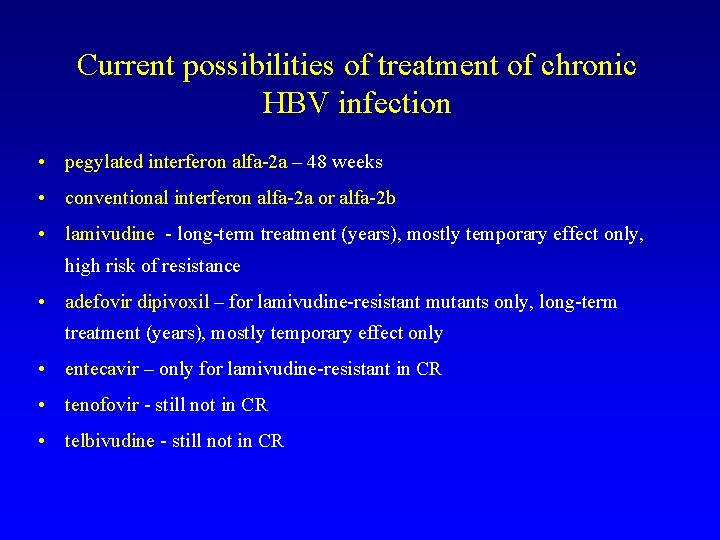 Current possibilities of treatment of chronic HBV infection • pegylated interferon alfa-2 a –