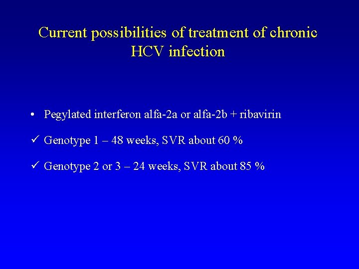 Current possibilities of treatment of chronic HCV infection • Pegylated interferon alfa-2 a or