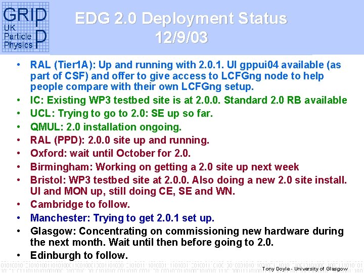 EDG 2. 0 Deployment Status 12/9/03 • RAL (Tier 1 A): Up and running