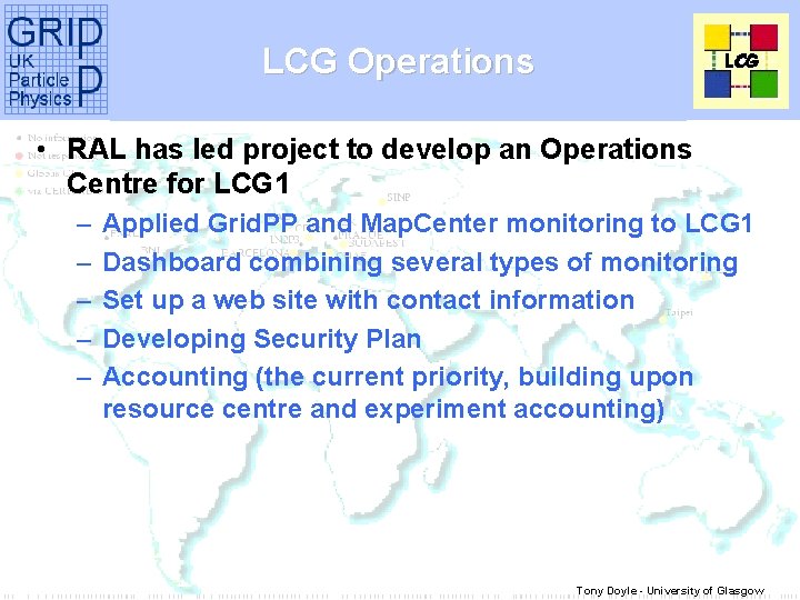 LCG Operations • RAL has led project to develop an Operations Centre for LCG
