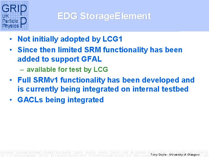 EDG Storage. Element • Not initially adopted by LCG 1 • Since then limited