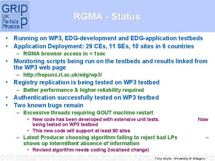 RGMA - Status • Running on WP 3, EDG-development and EDG-application testbeds • Application